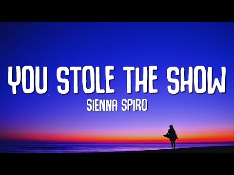 SIENNA SPIRO - You Stole The Show (Lyrics)