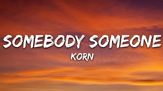Korn - Somebody Someone (Lyrics)