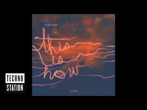 Yotam Avni - This Is How | Techno Station