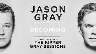 Jason Gray - Becoming (Audio Only)