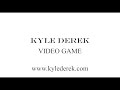 Kyle Derek - Video Game