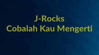 Download lagu J-Rocks - Cobalah Kau Mengerti - Lirik River mp3