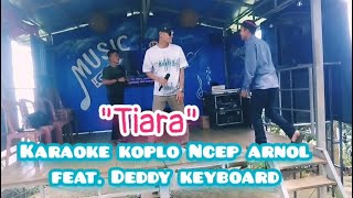 Download lagu 'Tiara' karaoke koplo Ncep arnol feat. Deddy keyboard mp3 Download lagu 'Tiara' karaoke koplo Ncep arnol feat. Deddy keyboard mp3