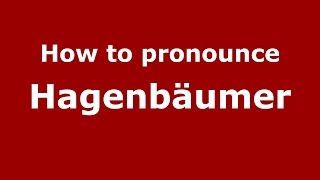 How to pronounce Hagenbäumer