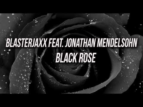 Blasterjaxx feat. Jonathan Mendelsohn - Black Rose
