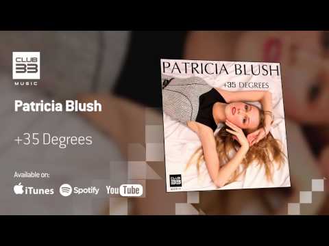 Patricia Blush  - +35 Degrees (Official Audio)