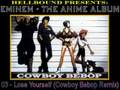 2-03 - Lose Yourself (Cowboy Bebop Remix) 