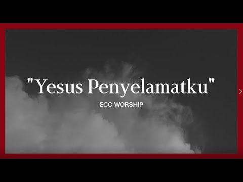 Yesus Penyelamatku - ECC Worship // Official Lyric Video