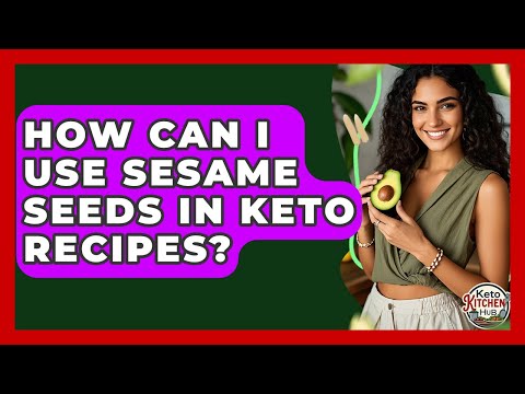 How Can I Use Sesame Seeds In Keto Recipes? - Keto Kitchen HQ