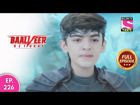 Baalveer Returns | Full Episode | Episode 226 | 9th May, 2021