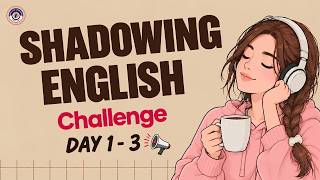 Shadowing English Speaking Practice | Speak Fluently Day 1-3 of 5 Day English Speaking Challenge