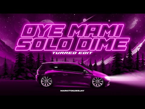 OYE MAMI SOLO DIME (Turreo Edit) Markitos.Deejay