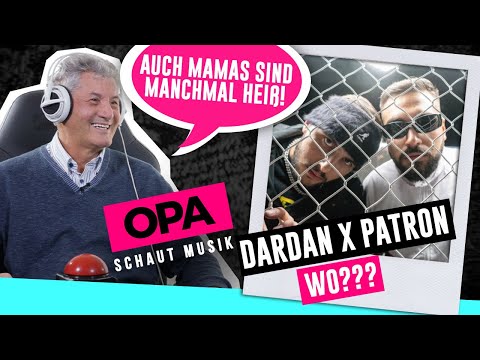 Opa schaut Musik - Dardan x Patron (WO???)