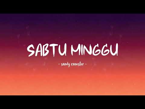 Sandy Canester - Sabtu Minggu - Lirik Hits
