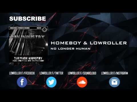 Homeboy & Lowroller - No Longer Human (Official Full HQ)