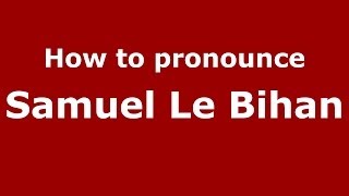 How to pronounce Samuel Le Bihan