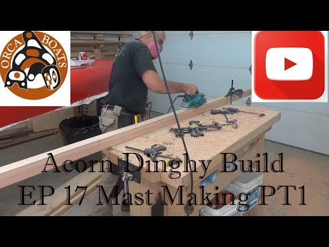 Acorn Wooden Boat Dinghy Build - EP 17 Mast Making PT1