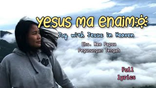 Download lagu YESUS MA ENAIMO - Papua Pegunungan Tengah - full lyrics  mp3
