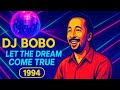 DJ Bobo - Let The Dream Come True (1994) FullHD
