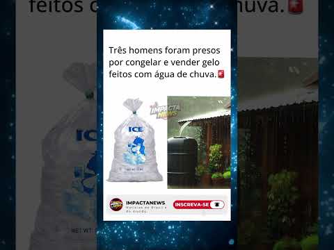 Três homens são presos após venderem gelo feito com água da chuva 🧊😳