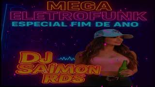 Mega Eletrofunk - Especial Fim de Ano (DJ SAIMON RDS)