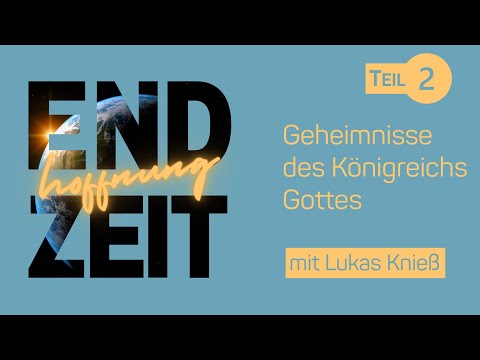 Das Reich Gottes & unser Auftrag – Lukas Knieß | Endzeithoffnung (Teil 2/7)