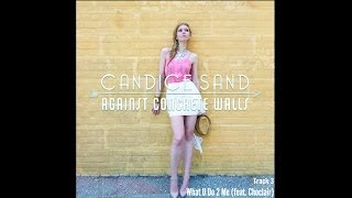 Candice Sand - What U Do 2 Me (feat. Choclair)