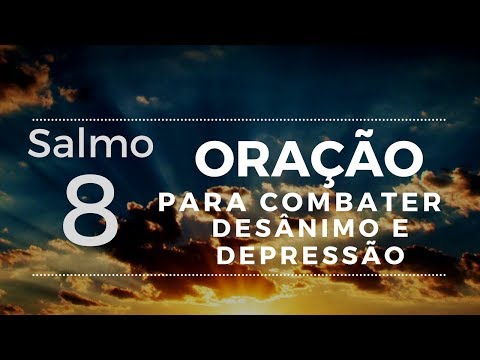 Psalm 8 - Powerful prayer to combat discouragement and depression