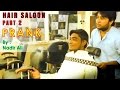 Hair Saloon Prank Part 2 By Nadir Ali in #P4PAKAO