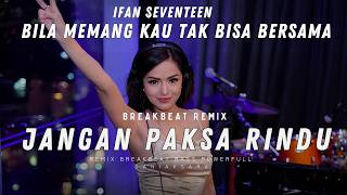 Download lagu Ifan Seventeen – Jangan Paksa Rindu (DJ Remix Full Bass Viral 2026) mp3 Download lagu Ifan Seventeen – Jangan Paksa Rindu (DJ Remix Full Bass Viral 2026) mp3