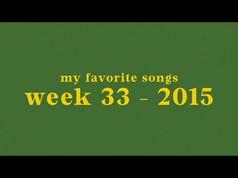 my top 50 songs of week 33 - 2015