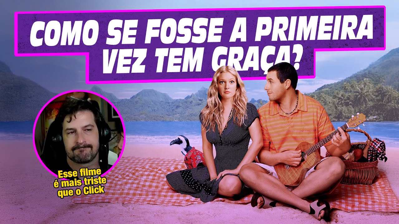 Tentando rir com Como se fosse a primeira vez