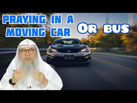 Can I pray in a moving car or bus if my family (driver) does not stop for prayer? - Assim al hakeem