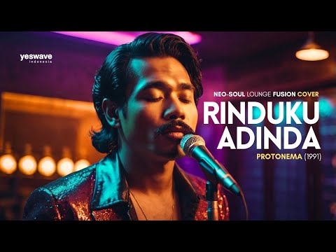 RINDUKU ADINDA — PROTONEMA | NEO-SOUL LOUNGE FUSION COVER @yeswave