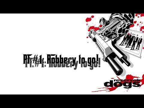 Reservoir Dogs: Bloody Days pt.#1: Robbery to go.