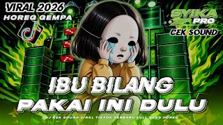 Download lagu DJ IBU BILANG PAKAI INI DULU BIAR MEREKA MAU MAIN FYP TIKTOK FULL BASS CEK SOUND HOREG (SYIKA PRO) mp3