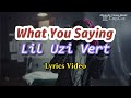 Lil Uzi Vert - What You Saying - [ Lyrics Video] 2025