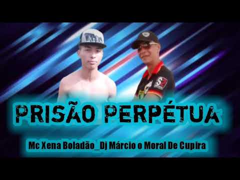 PRISÃO PERPÉTUA (SE EU FOSSE PRESO TODA VEZ) MC XENA BOLADÃO