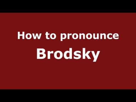 How to Pronounce Brodsky - PronounceNames.com