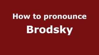 How to pronounce Brodsky