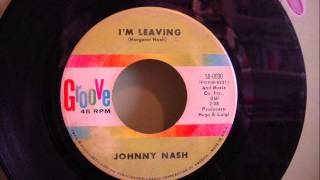 JOHNNY NASH - I&#39;M LEAVING