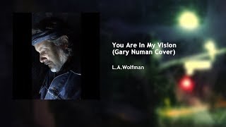 You Are In My Vision (Gary Numan Cover)