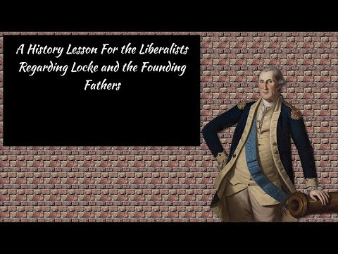 A History Lesson For the Liberalists Regarding Locke and the Founding Fathers