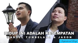 HIDUP INI ADALAH KESEMPATAN - Marsel Tumbelaka feat Jason(Versi Original)