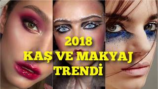 2018 SON MODA MAKYAJ VE KAŞ MODELLERİ