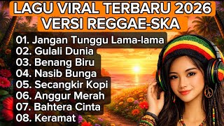 Download lagu Lagu Reggae-Ska Viral 2026 || Full Album Reggae Dangdut Terpopuler || Jangan Tunggu Lama lama || mp3