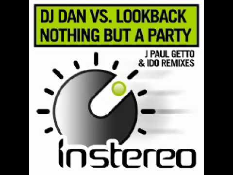 DJ Dan & Lookback - Nothing But a Party (Ido Remix)