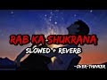 Rab Ka Shukrana Reprise ️ Slowed Revreb Jalraj Emraan Hashmi Jannat 2 Over Thinker