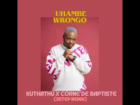 Bandros, Kelvin Momo & Smash Sa - (3 STEP REMIX) Uhambe Wrongo BY KUTHATHU X CORNE'DE BAPTISTE