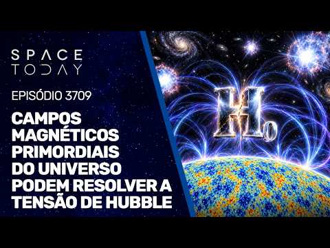 CAMPOS MAGNÉTICOS PRIMORDIAIS DO UNIVERSO PODEM RESOLVER A TENSÃO DE HUBBLE